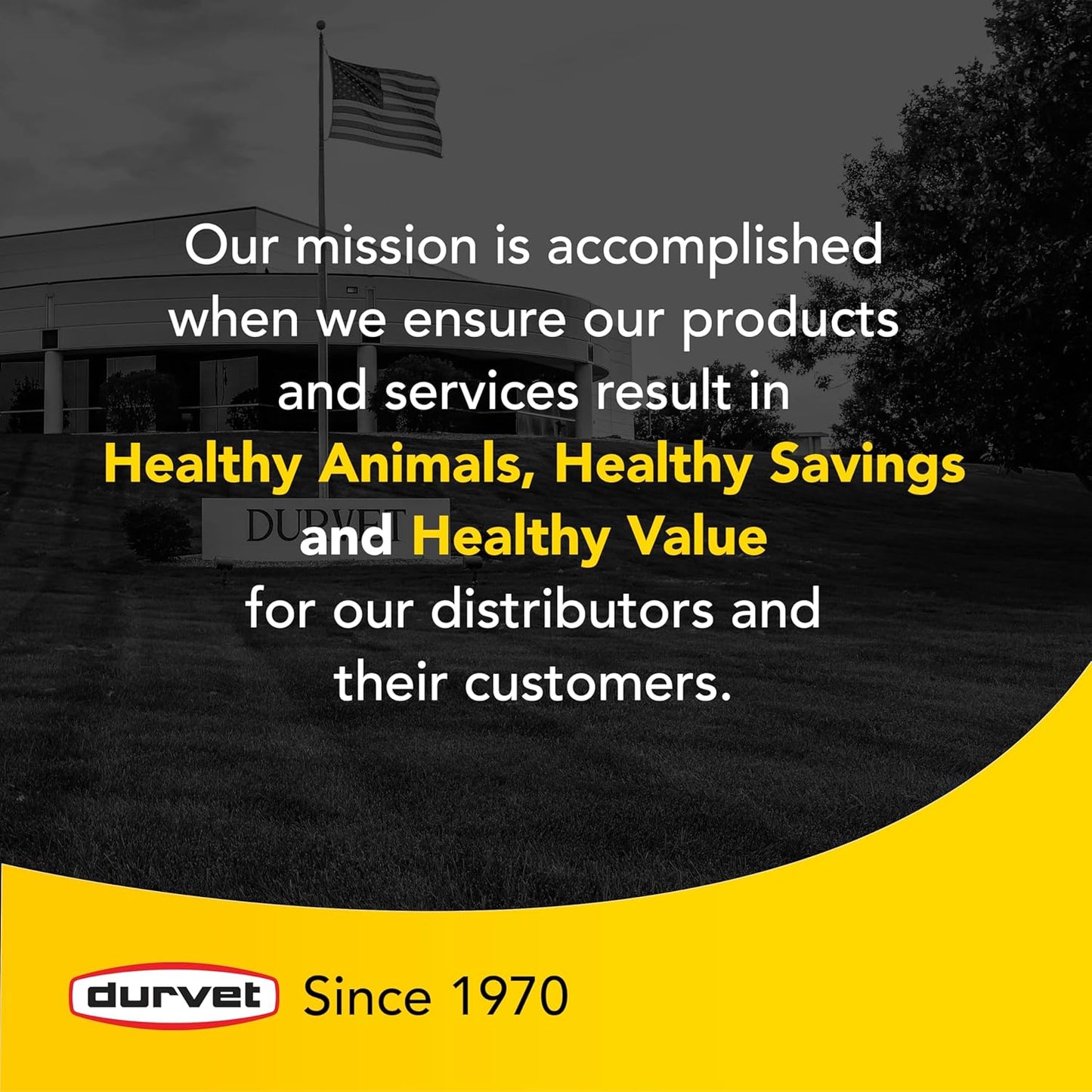 Durvet mission statement emphasizing healthy animals, savings, and value for customers since 1970